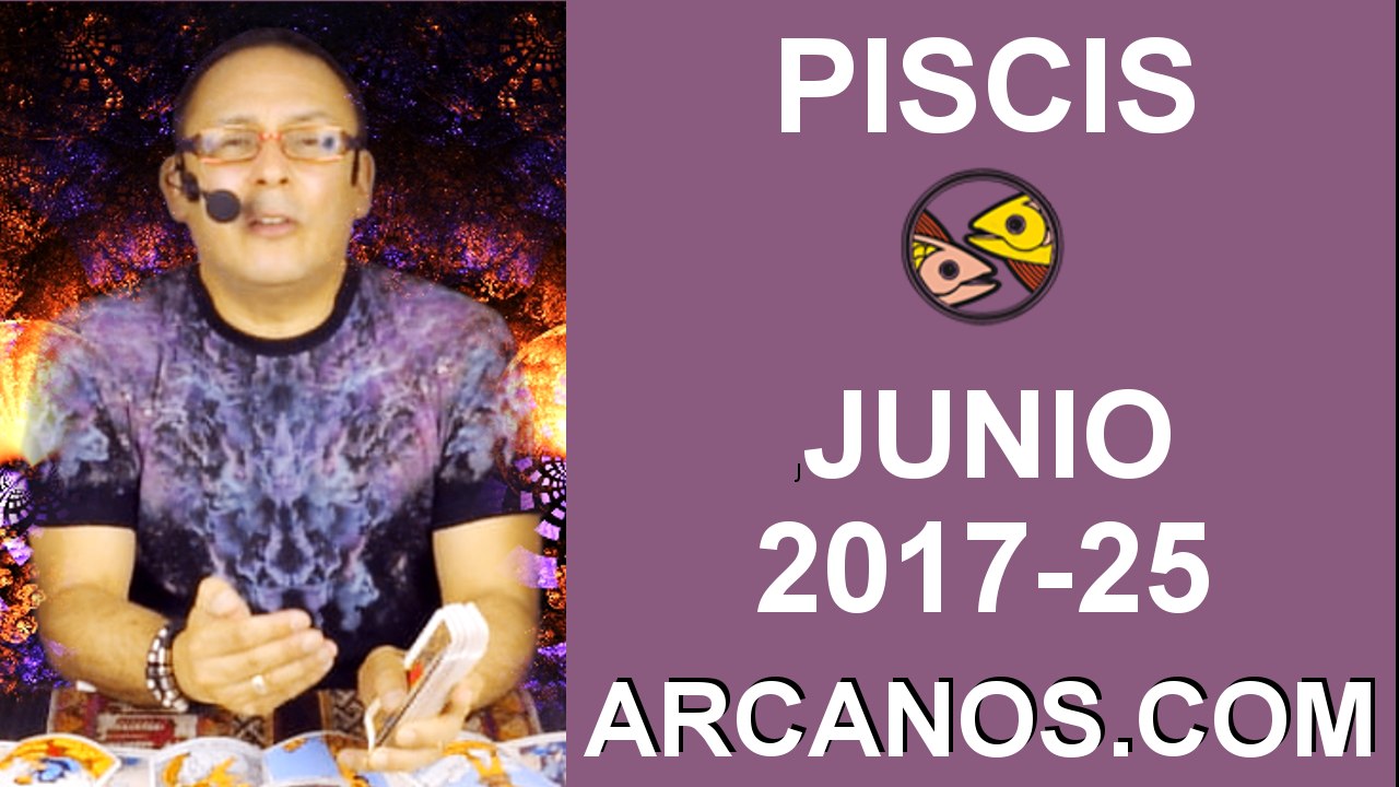 PISCIS JUNIO 2017-18 al 24 Jun 2017-Amor Solteros Parejas Dinero Trabajo-ARCANOS.COM