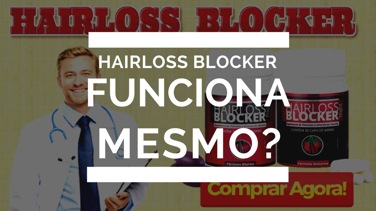 HAIRLOSS BLOCKER - Hairloss Blocker Funciona? Hairloss Blocker Onde Comprar?
