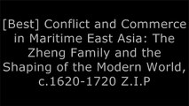 [dtqee.D.O.W.N.L.O.A.D] Conflict and Commerce in Maritime East Asia: The Zheng Family and the Shaping of the Modern World, c.1620-1720 by Xing HangTonio AndradeArturo GiraldezSebastian Conrad DOC