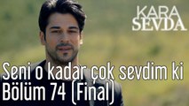 Kara Sevda 74. Bölüm (Final) Seni O Kadar Çok Sevdim ki