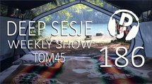 TOM45 pres. Deep Sesje Weekly Show 186