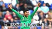 Amir Spell 3-16 and Hardik miss luck Kholi Catch Drop  Muhammad Amirs special spell against India
