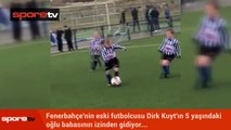 Dirk Kuyt'ın oğlundan futbol resitali...