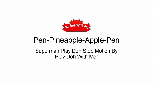 PPAP Song(Pen Pineapple Apple Pen) Superman Cover PPAP Song _ Play Doh St