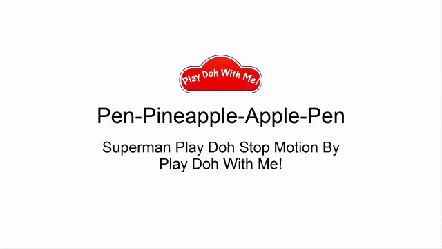 PPAP Song(Pen Pineapple Apple Pen) Superman Cover PPAP Song _ Play Doh Stop Motio