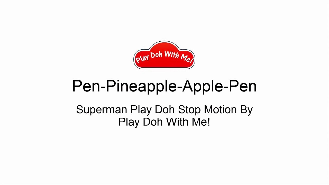 PPAP Song(Pen Pineapple Apple Pen) Superman Cover PPAP Song _ Play Doh Stop Motio