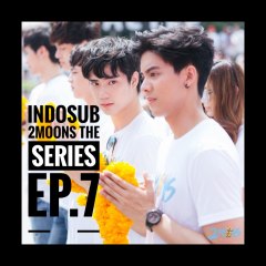 IndoSub 2 Moons The Series EP 7