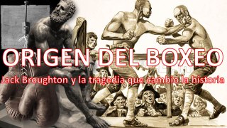 EL BOXEO  Y SU ORIGEN (La tragedia que cambio la historia del Box)