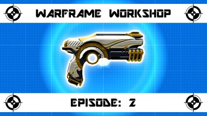 Warframe Workshop - Episode: 2 - Lex Prime