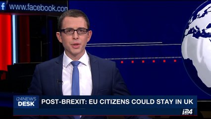 i24NEWS DESK | Post-Brexit: EU citizens could stay in UK | Thursday, June 22nd 2017