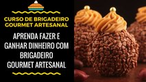 ““CURSO DE BRIGADEIRO GOURMET ARTESANAL” - Como Fazer Brigadeiro Gourmet Artesanal E Ter Seu Próprio Negócio