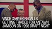 Vince Carter Recalls Getting Traded For Antawn Jamison On 1998 Draft Night