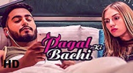Pagal Ki Bachi | HD Video Song | Official Music Video | Yatin Arora | Anatasia Eliseeva
