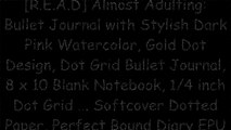 [kVgsG.E.b.o.o.k] Almost Adulting: Bullet Journal with Stylish Dark Pink Watercolor, Gold Dot Design, Dot Grid Bullet Journal, 8 x 10 Blank Notebook, 1/4 inch Dot Grid ... Softcover Dotted Paper, Perfect Bound Diary by Tri-Moon Press [Z.I.P]