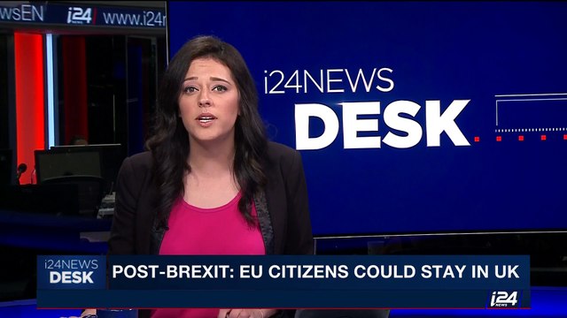 i24NEWS DESK | Post-Brexit: EU citizens could stay in UK | Friday, June 23rd 2017