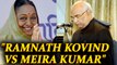 Ramnath Kovind vs Meira Kumar : Dalit vs Dalit battle | Oneindia News
