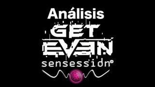 Get Even Análisis Sensession