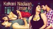 Kahani Nadaan Umar Ki |  Full Hindi Dubbed Movie | Kari Kalan | Ponam Balan