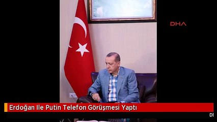 Erdoğan Ile Putin Telefon Görüşmesi Yaptı