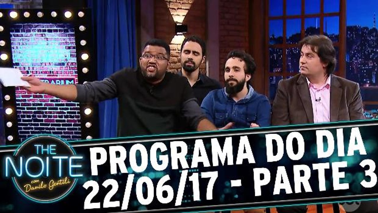 The Noite 22.06.17 - Quinta - Parte 3