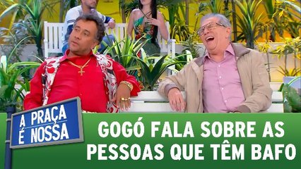 Gogó fala sobre as pessoas que têm bafo