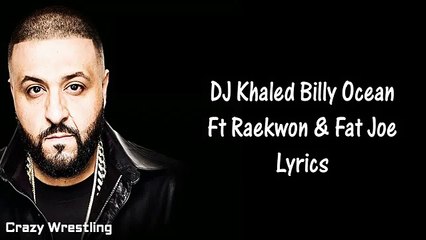 DJ Khaled - Billy Ocean Ft Raekwon & Fat Joe Lyrics