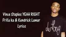Vince Staples - YEAH RIGHT Ft Kučka & Kendrick Lamar Lyrics
