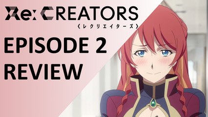 RE Creators (Anime) Episode 2 Review