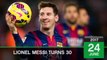 Born this day - Lionel Messi turns 30