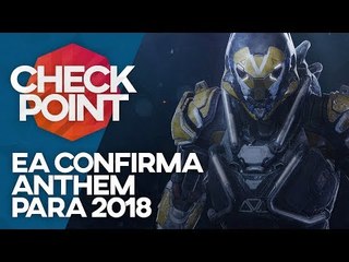 ANTHEM EM 2018, DETROIT TRETA E PS4 NÃO É FORTE? - Checkpoint!