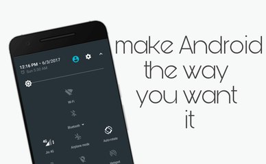 How to completely customize Android the way you want it to be.