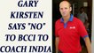Virat kumble row: Gary Kirsten declines BCCI's offer as India coach | Oneindia News