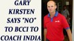 Virat kumble row: Gary Kirsten declines BCCI's offer as India coach | Oneindia News