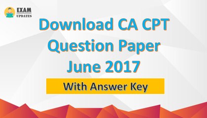 CPT Question Paper June 2017 with Answer Key