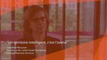 Dossier Smart Territoires : Interview de Delphine Woussen, Directrice de l'unité Smart Territories Chez Orange Business Services