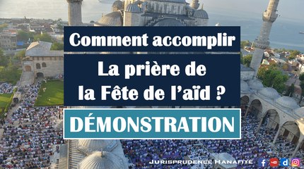 [DÉMONSTRATION] Comment accomplir la prière de la fête de l'aïd ?