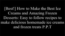 [UcDhk.E.b.o.o.k] How to Make the Best Ice Creams and Amazing Frozen Desserts: Easy to follow recipes to make delicious homemade ice creams and frozen treats by Gordon Rock Z.I.P