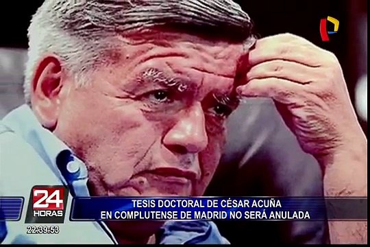 Universidad Complutense de Madrid no retirará tesis doctoral de César Acuña