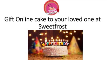 Gift Online cake to your loved one at