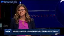 i24NEWS DESK | Mosul battle: Journalist dies after mine blast | Saturday, June