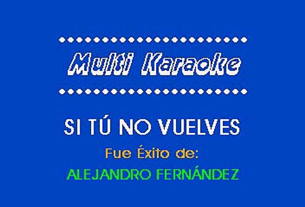 Alejandro Fernández - Si Tú No Vuelves (Karaoke) - Vídeo Dailymotion