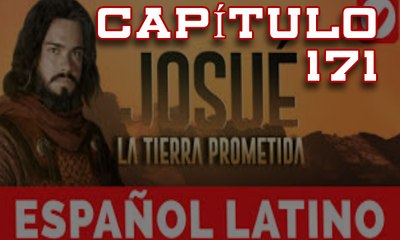 Josue y la tierra prometida Capitulo 171 Idioma Español