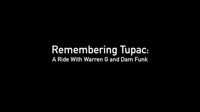 BoilerRoomTV Presents Remembering Tupac Shakur: a Ride with Warren G & DāM-FunK