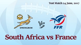 South Africa vs France ( Rugby Test Match 2017 )