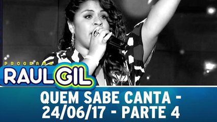 Quem Sabe Canta - Parte 4 - 24.06.17