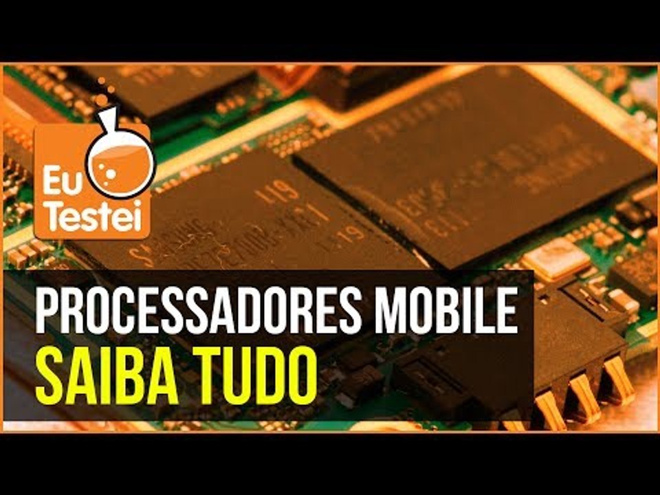 Saiba tudo sobre processadores mobile - Tutorial EuTestei
