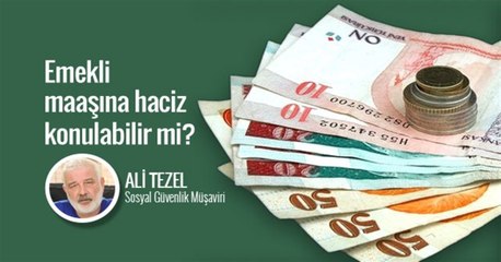 Emekli Maaşına Haciz Konulabilir Mi?