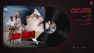 Lagan Tumse Laga Baithe Audio Song - Ajab Singh Ki Gajab Kah