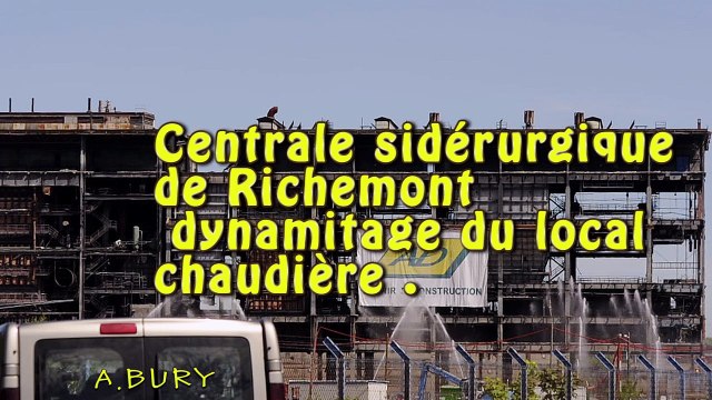 Centrale siderurgique de Richemont dynamitage du local chaudière .