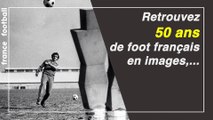 Hors-série : 50 ans de foot français